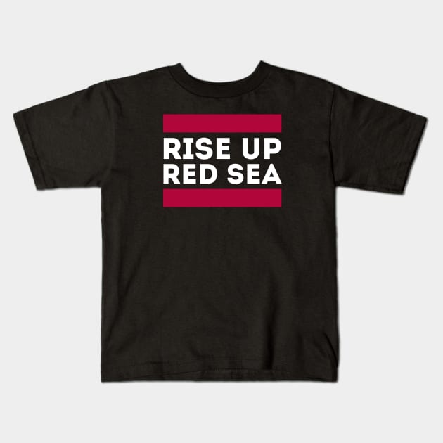 Rise Up Red Sea Kids T-Shirt by Funnyteesforme